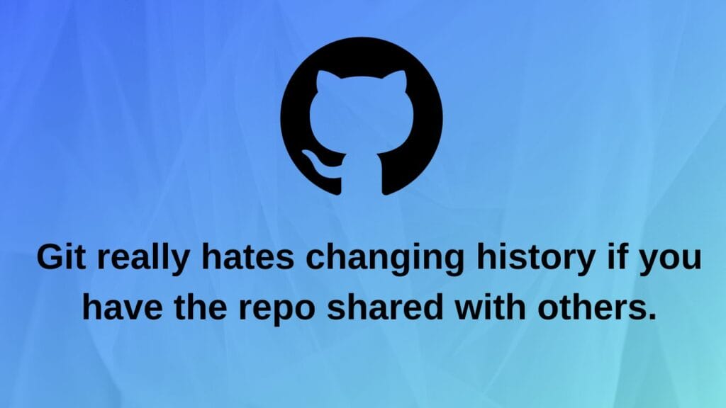 Git really hates changing history